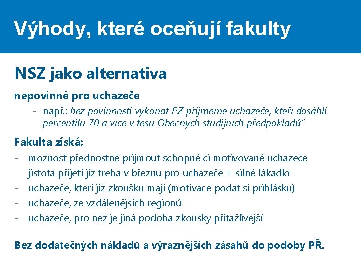 Výhody, které oceňují fakulty NSZ jako alternativa nepovinné pro uchazeče - např. : bez