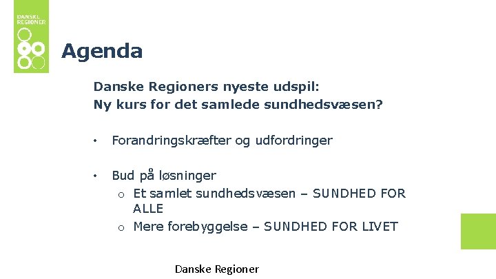 Agenda Danske Regioners nyeste udspil: Ny kurs for det samlede sundhedsvæsen? • Forandringskræfter og