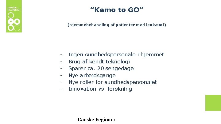 ”Kemo to GO” (hjemmebehandling af patienter med leukæmi) - Ingen sundhedspersonale i hjemmet Brug