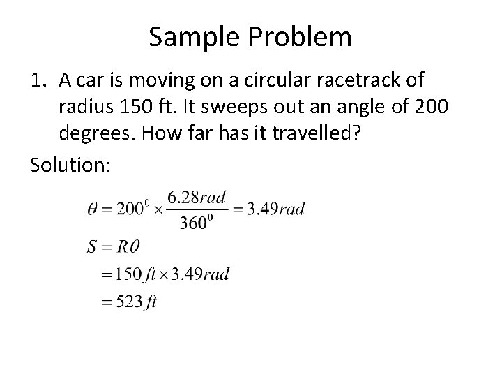 Sample Problem 1. A car is moving on a circular racetrack of radius 150