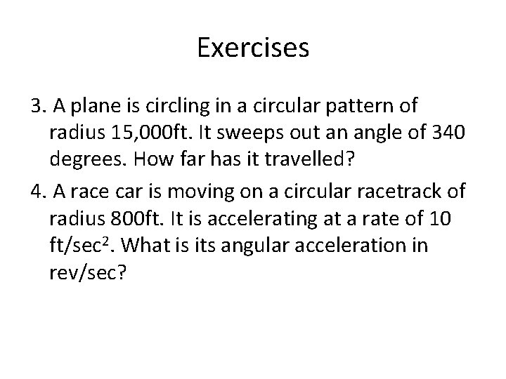 Exercises 3. A plane is circling in a circular pattern of radius 15, 000