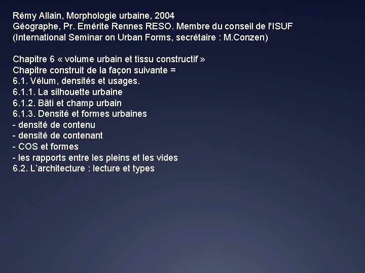 Rémy Allain, Morphologie urbaine, 2004 Géographe, Pr. Emérite Rennes RESO. Membre du conseil de