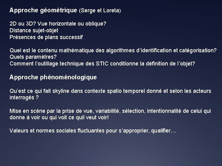 Approche géométrique (Serge et Loreta) 2 D ou 3 D? Vue horizontale ou oblique?