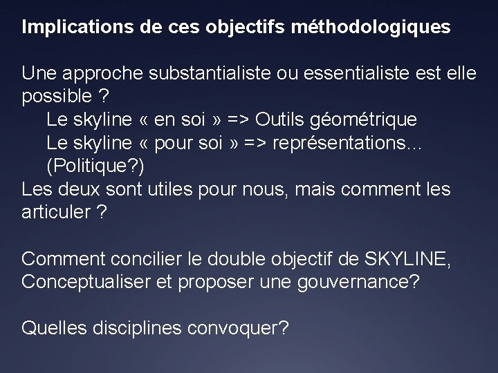 Implications de ces objectifs méthodologiques Une approche substantialiste ou essentialiste est elle possible ?