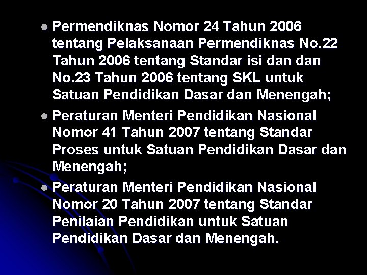 l Permendiknas Nomor 24 Tahun 2006 tentang Pelaksanaan Permendiknas No. 22 Tahun 2006 tentang
