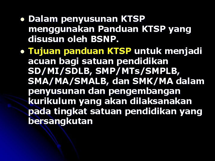 l l Dalam penyusunan KTSP menggunakan Panduan KTSP yang disusun oleh BSNP. Tujuan panduan
