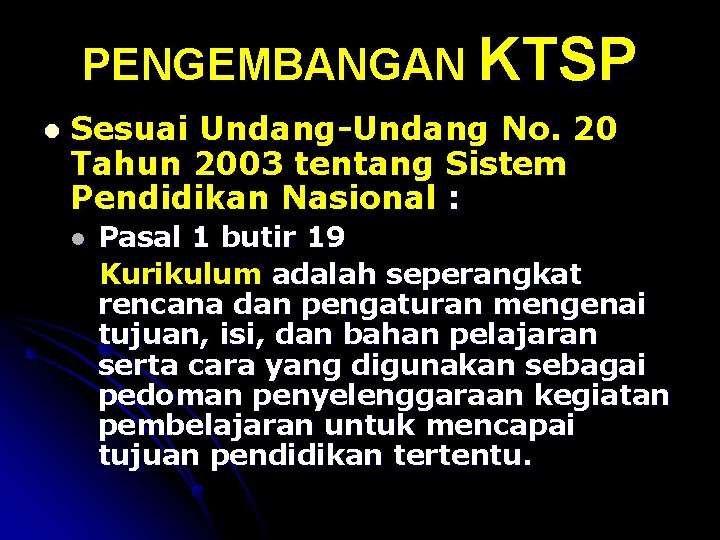 PENGEMBANGAN KTSP l Sesuai Undang-Undang No. 20 Tahun 2003 tentang Sistem Pendidikan Nasional :