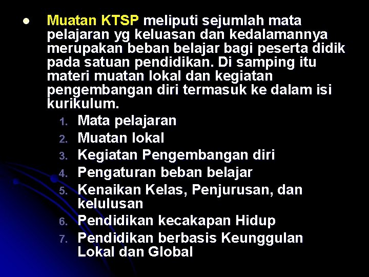 l Muatan KTSP meliputi sejumlah mata pelajaran yg keluasan dan kedalamannya merupakan beban belajar