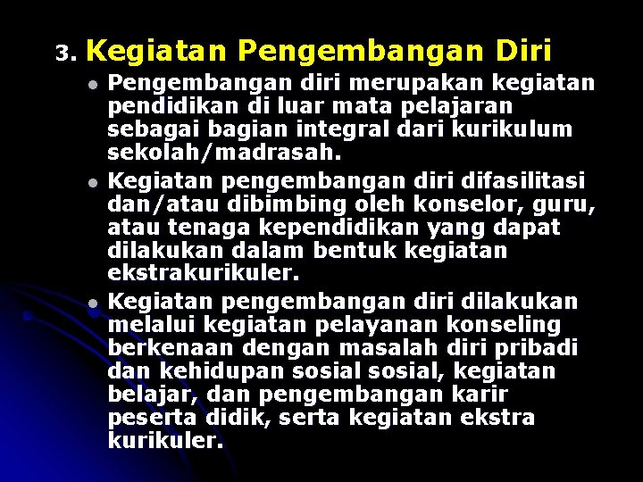 3. Kegiatan Pengembangan Diri l l l Pengembangan diri merupakan kegiatan pendidikan di luar