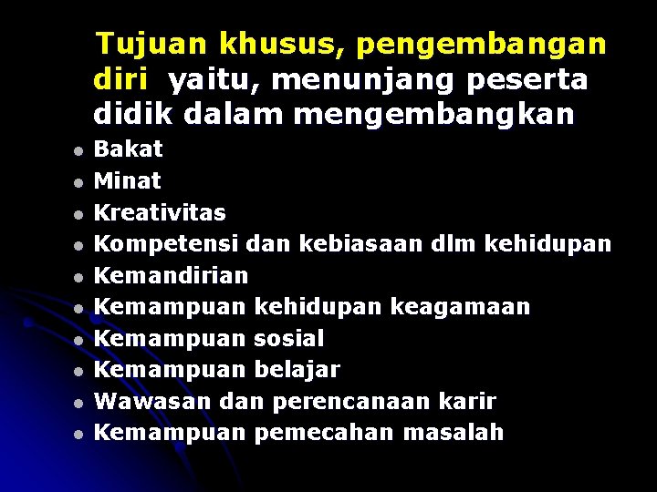 Tujuan khusus, pengembangan diri yaitu, menunjang peserta didik dalam mengembangkan l l l l