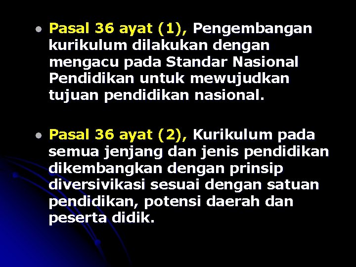 l Pasal 36 ayat (1), Pengembangan kurikulum dilakukan dengan mengacu pada Standar Nasional Pendidikan