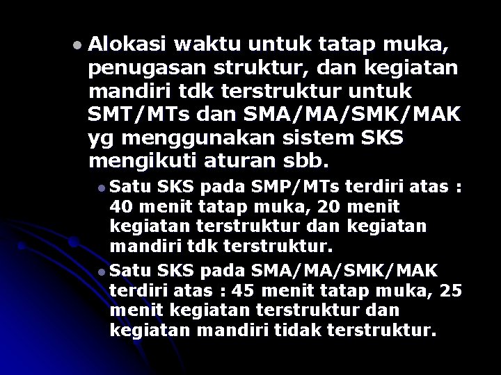 l Alokasi waktu untuk tatap muka, penugasan struktur, dan kegiatan mandiri tdk terstruktur untuk