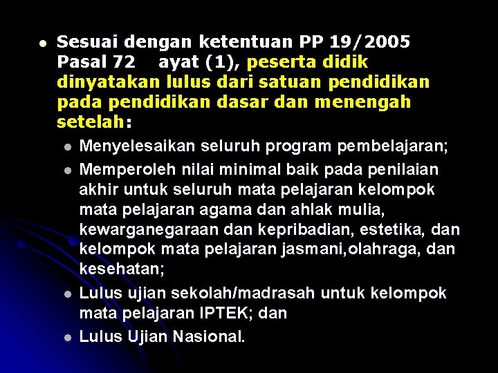 l Sesuai dengan ketentuan PP 19/2005 Pasal 72 ayat (1), peserta didik dinyatakan lulus