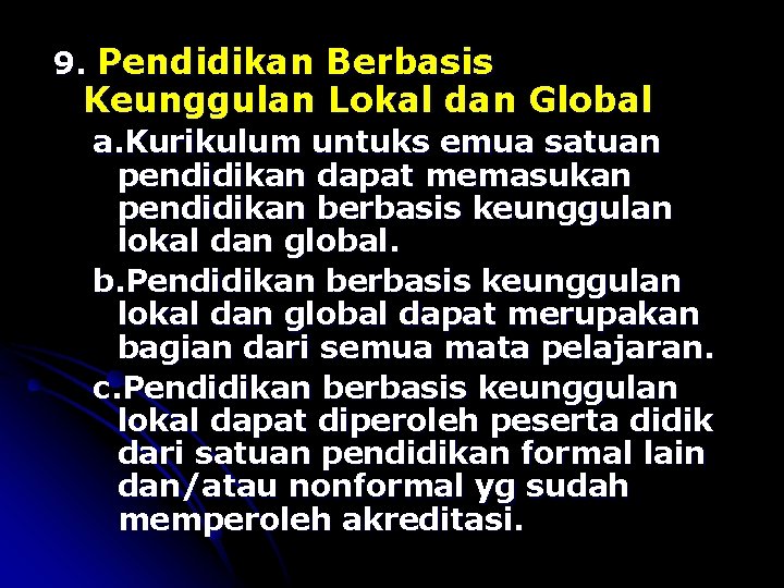 9. Pendidikan Berbasis Keunggulan Lokal dan Global a. Kurikulum untuks emua satuan pendidikan dapat