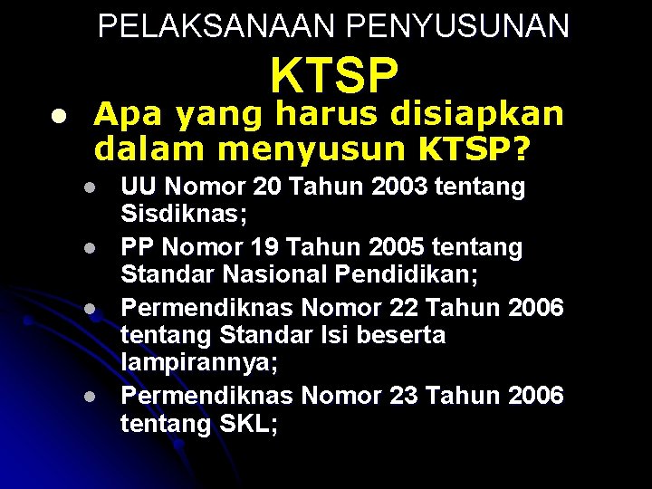 PELAKSANAAN PENYUSUNAN l KTSP Apa yang harus disiapkan dalam menyusun KTSP? l l UU