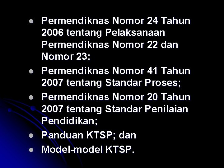l l l Permendiknas Nomor 24 Tahun 2006 tentang Pelaksanaan Permendiknas Nomor 22 dan