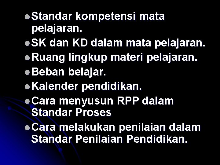 l Standar kompetensi mata pelajaran. l SK dan KD dalam mata pelajaran. l Ruang