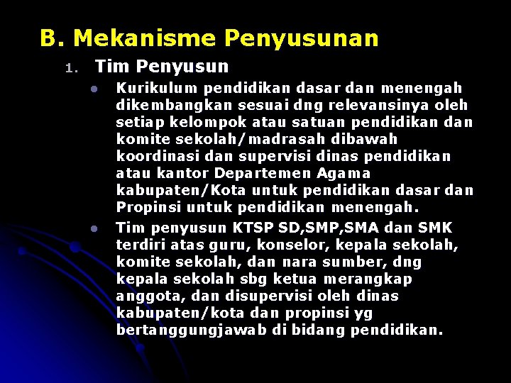 B. Mekanisme Penyusunan 1. Tim Penyusun l l Kurikulum pendidikan dasar dan menengah dikembangkan