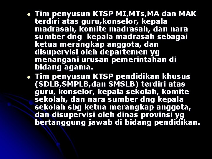 l l Tim penyusun KTSP MI, MTs, MA dan MAK terdiri atas guru, konselor,