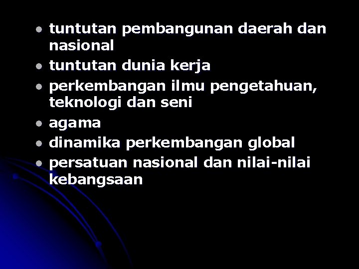 l l l tuntutan pembangunan daerah dan nasional tuntutan dunia kerja perkembangan ilmu pengetahuan,