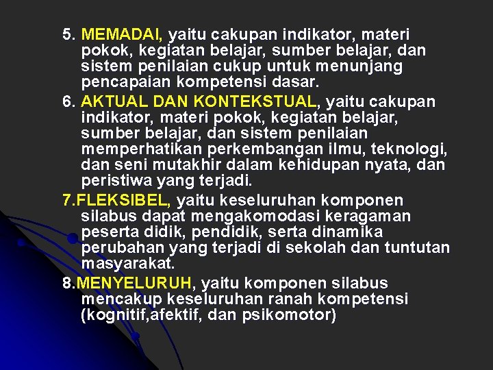 5. MEMADAI, yaitu cakupan indikator, materi pokok, kegiatan belajar, sumber belajar, dan sistem penilaian