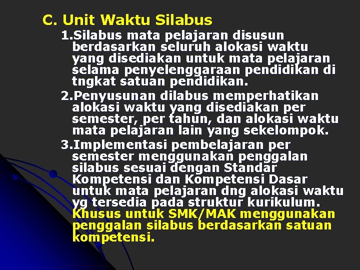 C. Unit Waktu Silabus 1. Silabus mata pelajaran disusun berdasarkan seluruh alokasi waktu yang