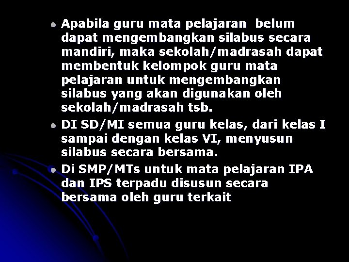 l l l Apabila guru mata pelajaran belum dapat mengembangkan silabus secara mandiri, maka