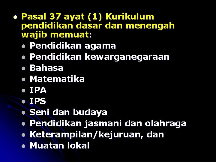 l Pasal 37 ayat (1) Kurikulum pendidikan dasar dan menengah wajib memuat: l Pendidikan