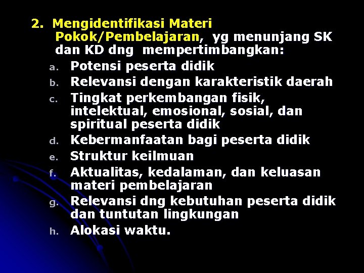 2. Mengidentifikasi Materi Pokok/Pembelajaran, yg menunjang SK dan KD dng mempertimbangkan: a. Potensi peserta
