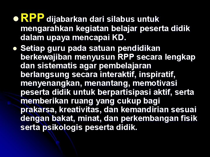 l RPP dijabarkan dari silabus untuk l mengarahkan kegiatan belajar peserta didik dalam upaya