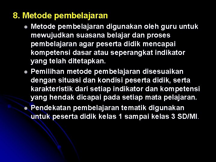 8. Metode pembelajaran l l l Metode pembelajaran digunakan oleh guru untuk mewujudkan suasana