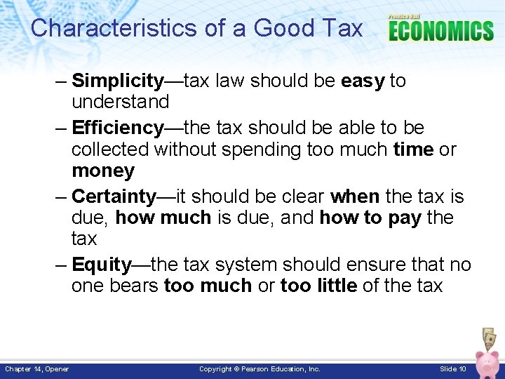 Characteristics of a Good Tax – Simplicity—tax law should be easy to understand –