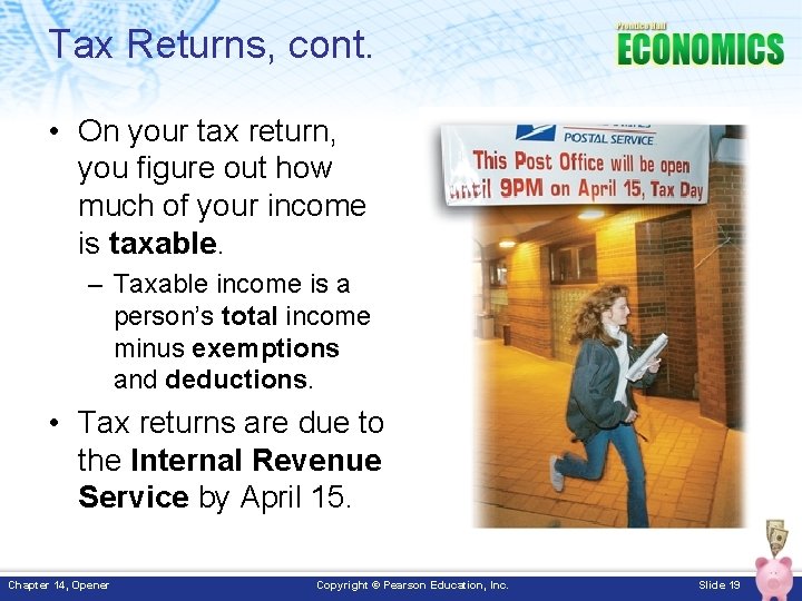 Tax Returns, cont. • On your tax return, you figure out how much of