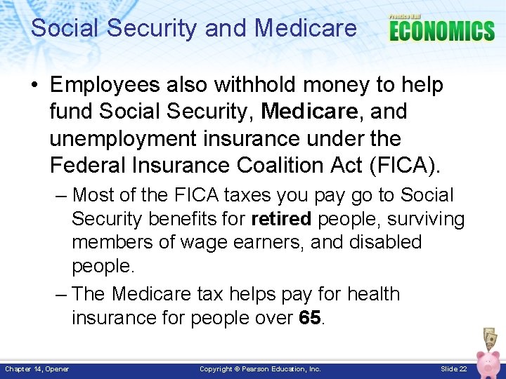 Social Security and Medicare • Employees also withhold money to help fund Social Security,