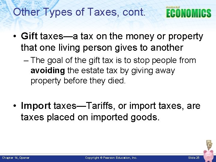 Other Types of Taxes, cont. • Gift taxes—a tax on the money or property