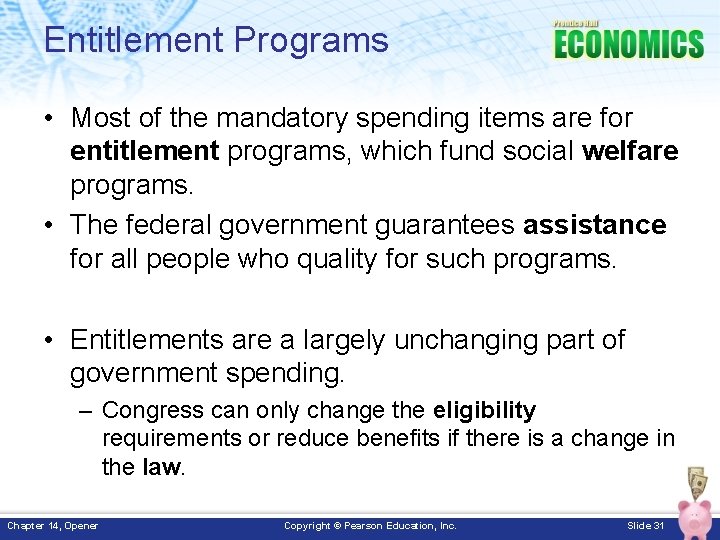 Entitlement Programs • Most of the mandatory spending items are for entitlement programs, which
