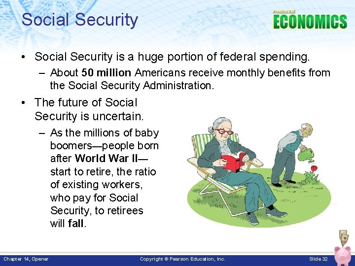 Social Security • Social Security is a huge portion of federal spending. – About