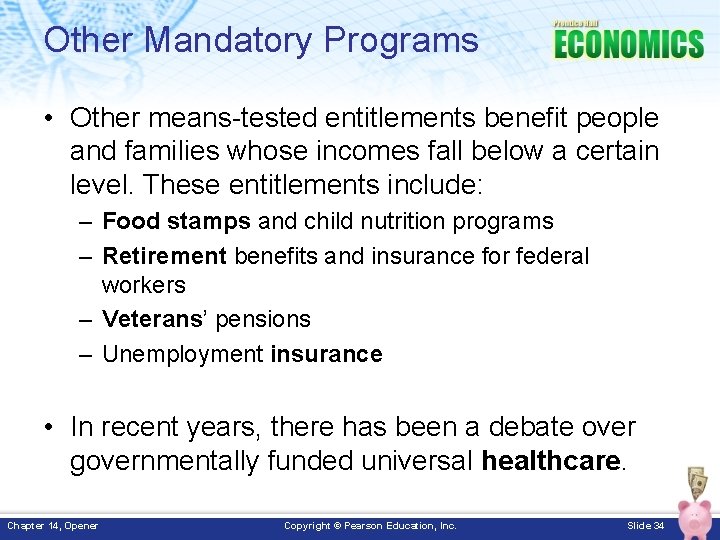 Other Mandatory Programs • Other means-tested entitlements benefit people and families whose incomes fall
