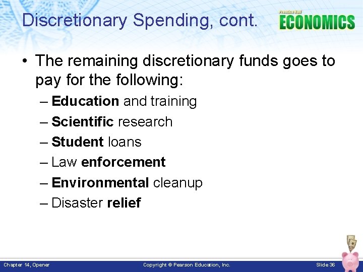 Discretionary Spending, cont. • The remaining discretionary funds goes to pay for the following: