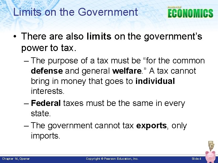 Limits on the Government • There also limits on the government’s power to tax.