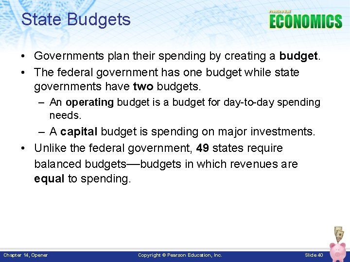 State Budgets • Governments plan their spending by creating a budget. • The federal