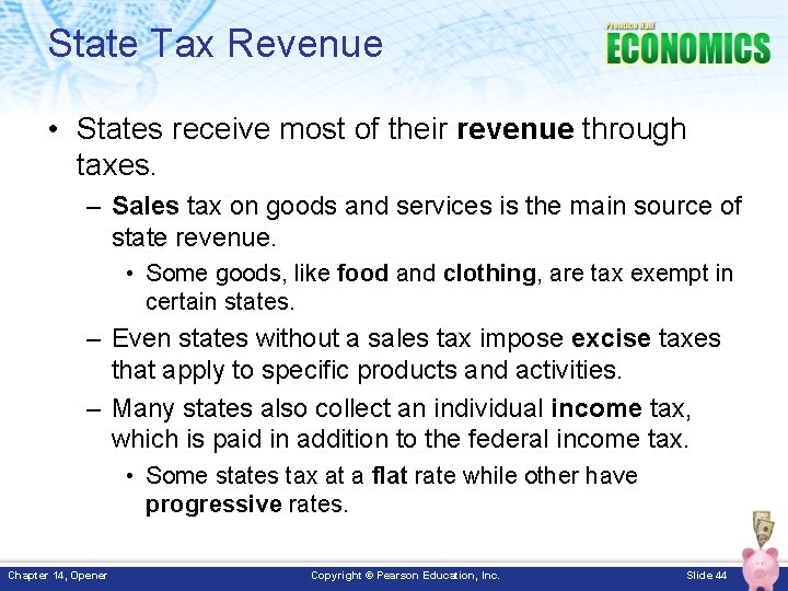 State Tax Revenue • States receive most of their revenue through taxes. – Sales