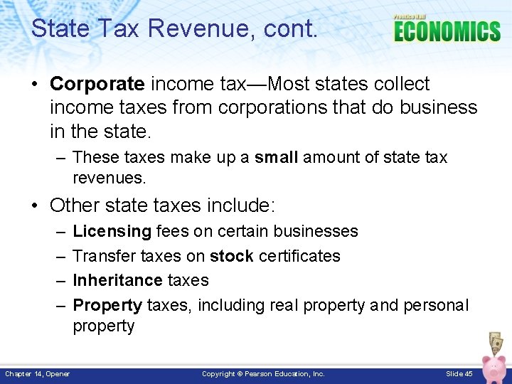 State Tax Revenue, cont. • Corporate income tax—Most states collect income taxes from corporations