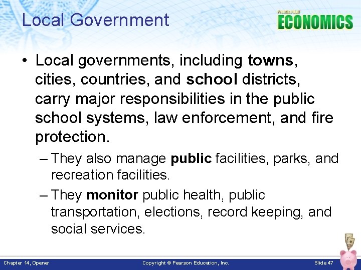 Local Government • Local governments, including towns, cities, countries, and school districts, carry major