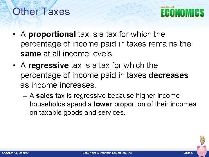 Other Taxes • A proportional tax is a tax for which the percentage of