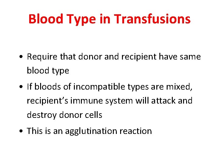 Blood Type in Transfusions • Require that donor and recipient have same blood type Blood Type in Transfusions • Require that donor and recipient have same blood type