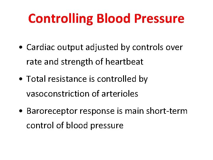 Controlling Blood Pressure • Cardiac output adjusted by controls over rate and strength of Controlling Blood Pressure • Cardiac output adjusted by controls over rate and strength of
