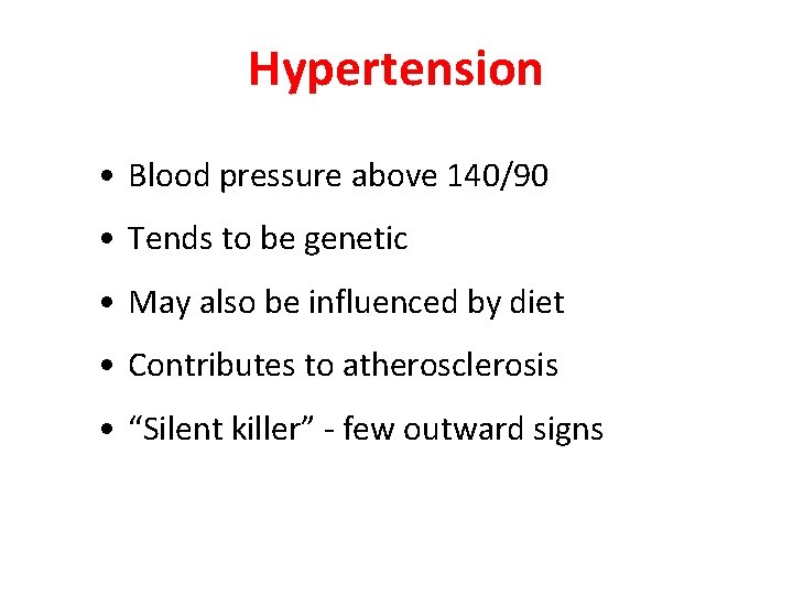 Hypertension • Blood pressure above 140/90 • Tends to be genetic • May also Hypertension • Blood pressure above 140/90 • Tends to be genetic • May also