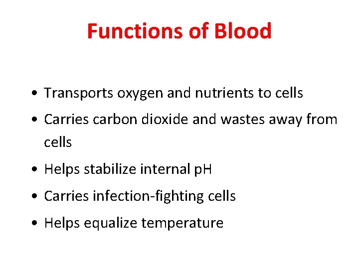 Functions of Blood • Transports oxygen and nutrients to cells • Carries carbon dioxide Functions of Blood • Transports oxygen and nutrients to cells • Carries carbon dioxide