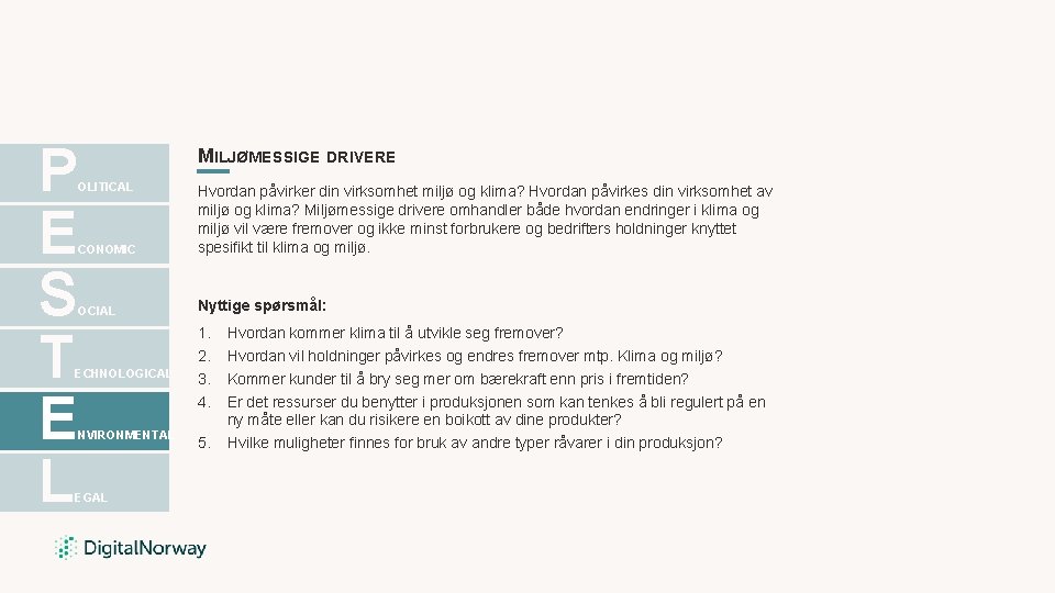 P E S T E L MILJØMESSIGE DRIVERE OLITICAL CONOMIC Hvordan påvirker din virksomhet P E S T E L MILJØMESSIGE DRIVERE OLITICAL CONOMIC Hvordan påvirker din virksomhet